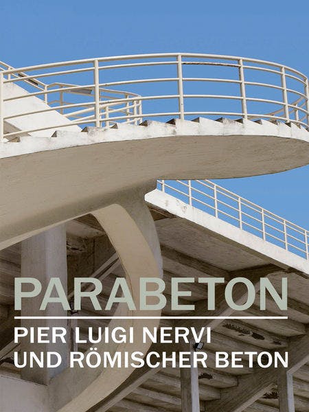 Parabeton - Pier Luigi Nervi und römischer Beton