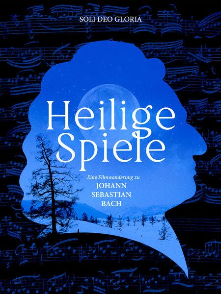Heilige Spiele - Eine Filmwanderung zu Johann Sebastian Bach