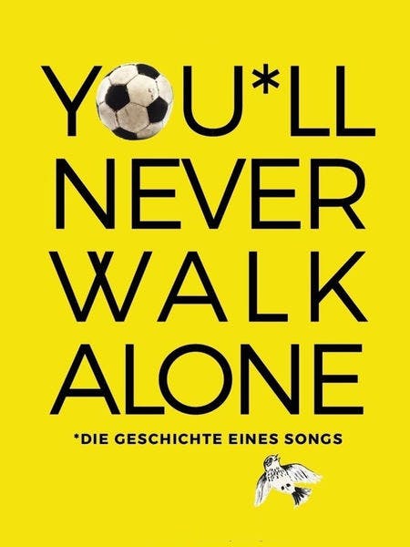 You’ll Never Walk Alone: Die Geschichte eines Songs