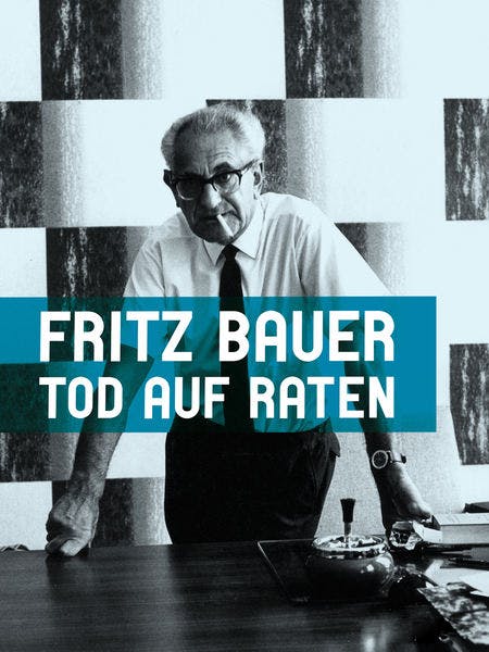 Fritz Bauer - Tod auf Raten